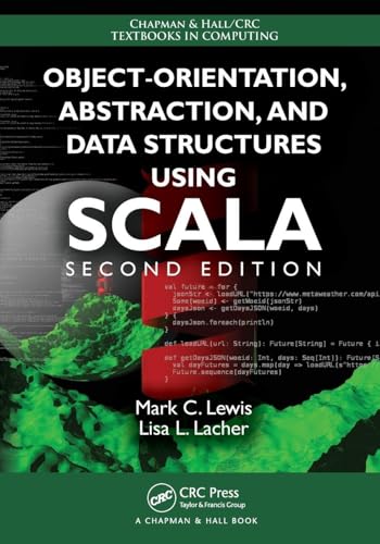 Object-Orientation, Abstraction, and Data Structures Using Scala (Chapman & Hall/CRC Textbooks in Computing)