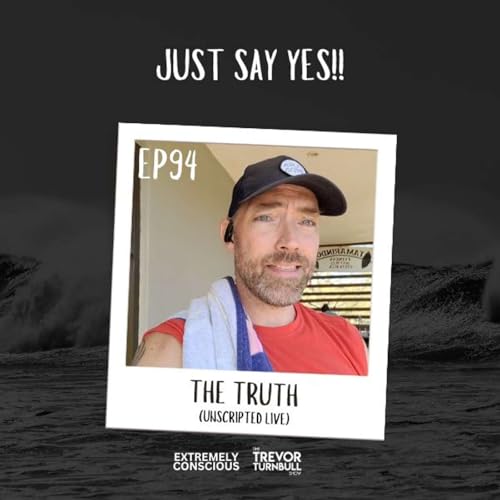 [EP94] Just Say Yes!! | Trevor Turnbull