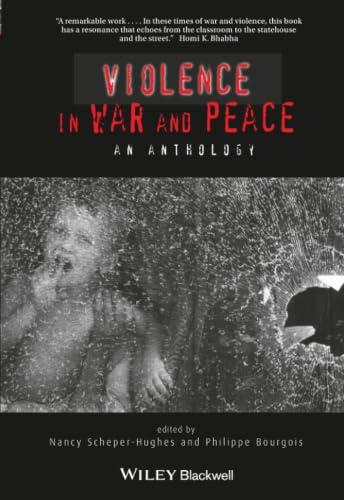 Violence in War and Peace: An Anthology (Wiley Blackwell Readers in Anthropology)