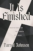 It Is Finished: Meditations On The Death Of Jesus 1990331092 Book Cover