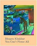BHUPEN KHAKHAR YOU CAN'T PLEASE ALL /ANGLAIS