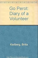 Go Perot: Diary of a Volunteer 0912526688 Book Cover
