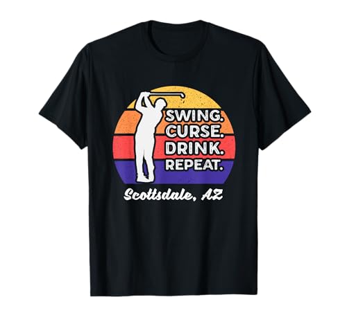 Swing Curse Drink Repeat Scottsdale Golf Design T-Shirt