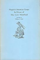 Hispanic-American essays in honor of Max Leon Moorhead 0933776004 Book Cover