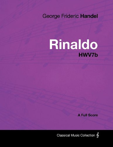 George Frideric Handel - Rinaldo - HWV7b - A Full Score (English Edition)