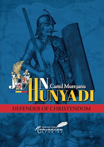 John Hunyadi: Defender of Christendom