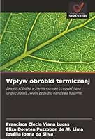 Wplyw obróbki termicznej: Zawartosc bialka w ziarnie odmian cowpea [Vigna unguiculata(L.)Walp] podklasa handlowa fradinho (Polish Edition) 6206830462 Book Cover