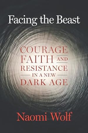 Facing the Beast: Courage, Faith, and Resistance in a New Dark Age