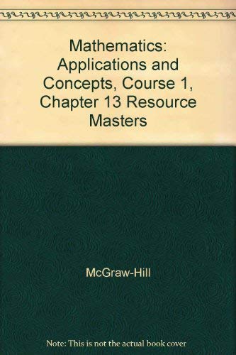 Buy Mathematics: Applications and Concepts, Course 1, Chapter 13 Resource Masters Book Online at ...
