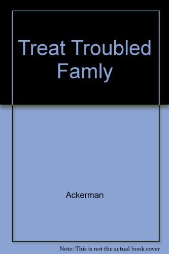 Treat Troubled Famly 0465095224 Book Cover