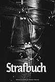  Strafbuch: 100 Tage Strafbuch: Notizbuch für dominanten Master und unterwürfigen Sklaven BDSM Tagebuch für Dom Sub Beziehung und devoten Sub zum ...  203 Seiten  6x9 Zoll (entspricht Din A5)