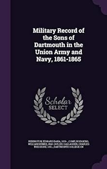 Military record of the sons of Dartmouth in the Union Army and Navy, 1861-1865