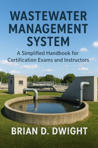 Wastewater Management System: A Simplified Handbook for Certification Exams and Instructors
