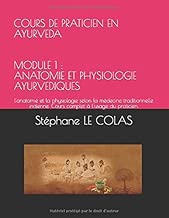 Download COURS DE PRATICIEN EN AYURVEDA MODULE 1 : ANATOMIE ET PHYSIOLOGIE AYURVEDIQUES: L'anatomie et la physiologie selon la médecine traditionnelle indienne. Cours complet à l'usage du praticien. PDF