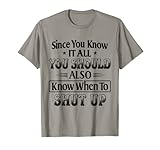 You Should Also Know When Yo Shut Up T-shirt Gift