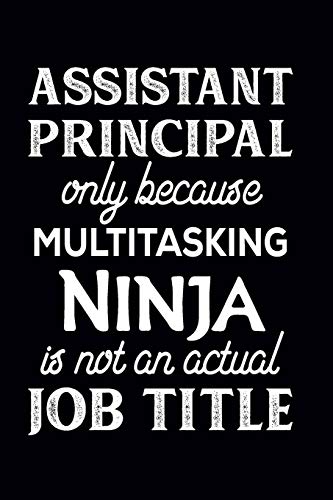 Assistant Principal Only Because Multitasking Ninja Is Not An Actual Job Title: Assistant