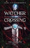  Watcher at the Crossing: The Crossing, Book One