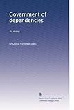  Government of dependencies: An essay: Volume 1