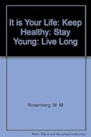 It is Your Life: Keep Healthy: Stay Young: Live Long B000AYA5QU Book Cover