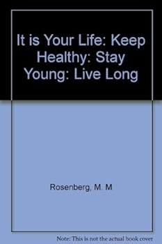 Hardcover It is Your Life: Keep Healthy: Stay Young: Live Long Book