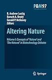 Altering Nature: Volume I: Concepts of ‘Nature’ and ‘The Natural’ in Biotechnology Debates (Philosophy and Medicine, 97)