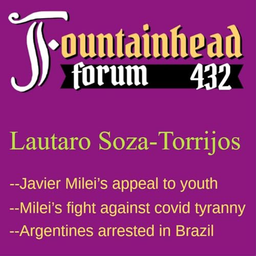 FF-432: Lautaro Soza-Torrijos on Javier Milei's appeal to you and his fight against covid tyranny