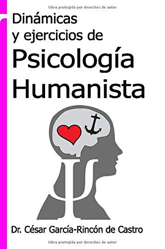 Dinámicas y ejercicios de Psicología Humanista (Spanish Edition) Dinámicas y ejercicios de Psicología Humanista (Spanish Edition)