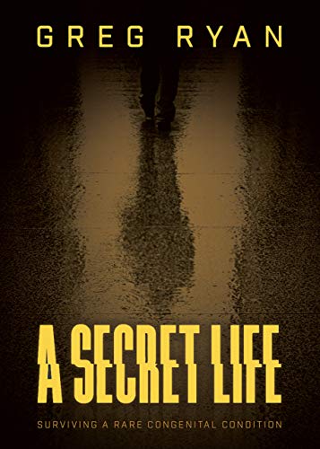 A Secret Life: Surviving A Rare Congenital Condition (Imperforate Anus/Anorectal Malformation/VACTERL Book 2)