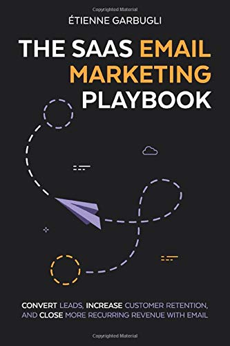 Sourcebooks Explore The SaaS Email Marketing Playbook: Convert Leads, Increase Customer Retention, and Close More Recurring Revenue With Email