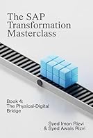 The SAP Transformation Masterclass: Book 4: The Physical-Digital Bridge: Your End-to-End Blueprint for Mastering Supply Chain & Manufacturing (Industrie 4.0) B0G34Q6D4J Book Cover