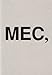 Mary Ellen Carroll: MEC: Causes, Place, Mistakes, Boredom, Lies, Resemblance, Pleasure, Nothing, Temporality, Affect, Inscription, Envy/Imitation, Utilitarianism, Disappearance, Literalness, Thingness