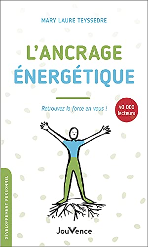 L'ancrage énergétique: Retrouvez la force en vous !