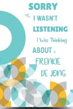 Sorry I Wasn t Listening I Was Thinking About Frenkie De Jong Frenkie De Jong Lined Notebook Great Gift Idea For Frenkie De Jong Fans 6x9 Inches ... Idea For Kids Girls Teens Students Adults