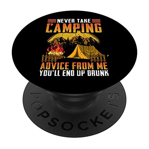 Camper Never Take Camping Advice From Me You'll End Up Drunk PopSockets Grip and Stand Cover