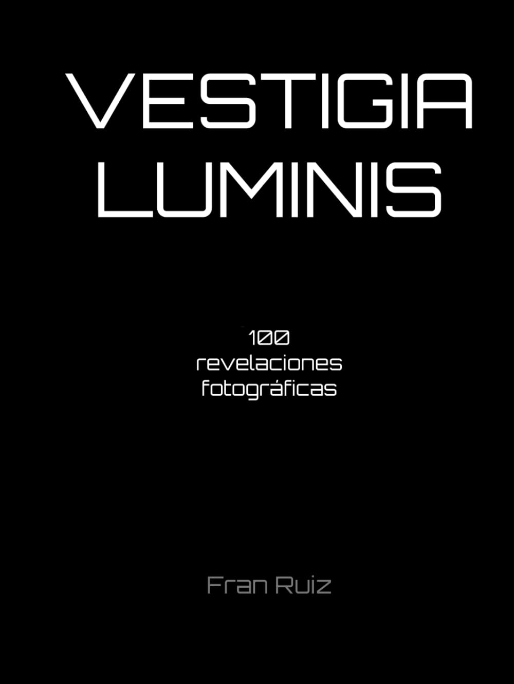 Vestigia Luminis: 100 revelaciones fotográficas