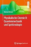  Physikalische Chemie II: Quantenmechanik und Spektroskopie