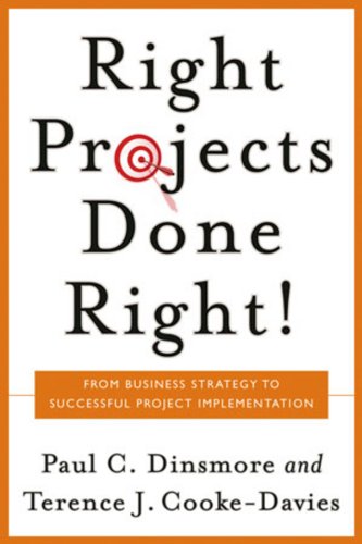 Right Projects Done Right: From Business Strategy to Successful Project Implementation (Jossey Bass Business & Management Series)