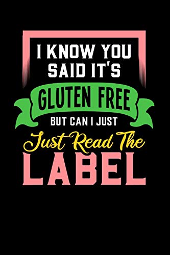 I Know You Said It's Gluten Free But Can I Just Read The Label: 120 Pages I 6x9 I Graph Paper 4x4 I Funny Food Triggered Intolerance Gifts