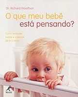 O que o Meu Bebê Está Pensando? Como Entender Bebês e Crianças de 0-3 Anos 8520425615 Book Cover