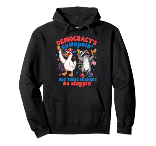 Democracy Collapsing Funny Goose Raccoon 4th July Patriotic Pullover Hoodie