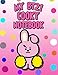 My BT21 COOKY Notebook for BTS ARMYs:: Wide Ruled Composition Journal for daily and school activities , diaries , notes and whatever comes to mind (BT21 Collection)