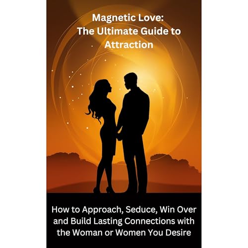 Magnetic Love: The Ultimate Guide to Attraction. Audiobook By Merlin Newman cover art