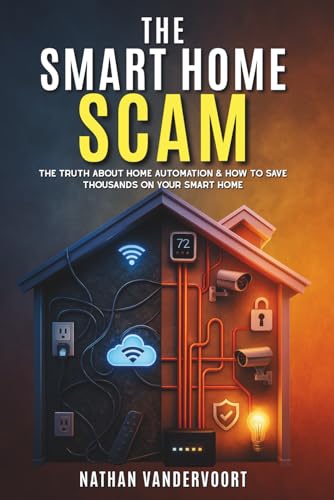The Smart Home Scam: The Truth About Home Automation &