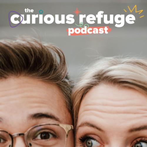 The Curious Refuge Podcast cover art
