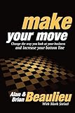  Make Your Move: Change the Way You Look At Your Business and Increase Your Bottom Line (English Edition)