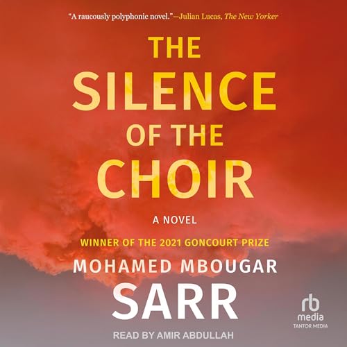 The Silence of the Choir by Mohamed Mbougar Sarr, Alison Anderson - translator episode artwork