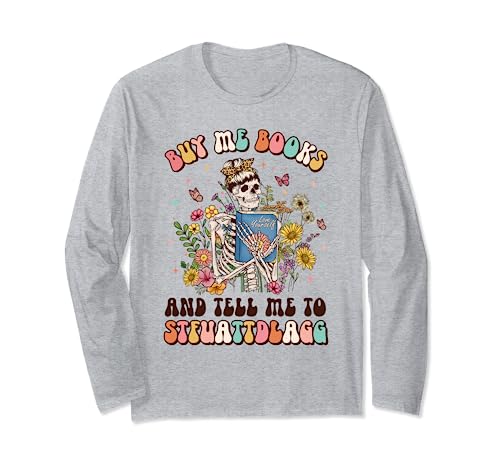 Buy Me Books And Tell Me To STFUATTDLAGG Retro Book Lover Long Sleeve T-Shirt