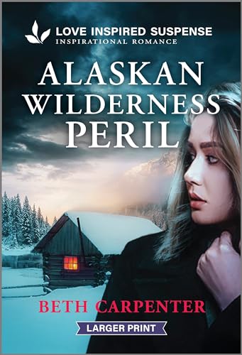 Alaskan Wilderness Peril: A Second Chance Mystery Inspirational Suspense Romance
