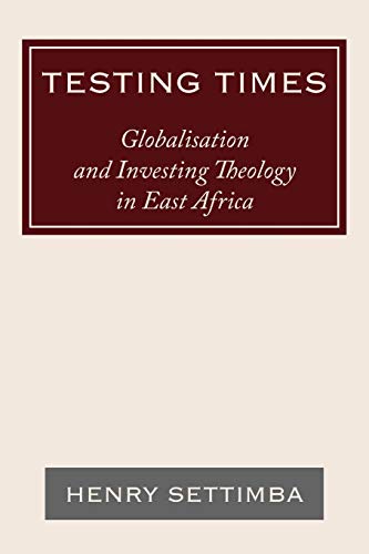 Testing Times: Globalisation and Investing Theology in East Africa