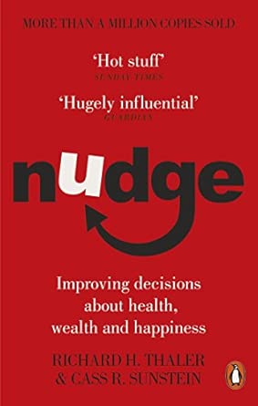 Nudge: Improving Decisions About Health, Wealth and Happiness
